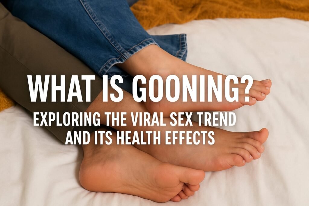 What Is Gooning? Exploring the Viral Sex Trend and Its Health Effects